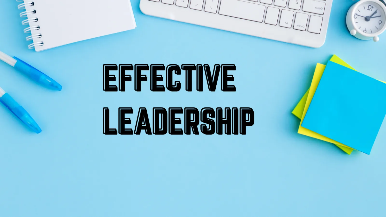 EFFECTIVE LEADERSHIP IN TIMES OF CRISIS